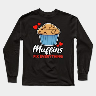 Chocolate Chip Muffins fix everything saying Long Sleeve T-Shirt